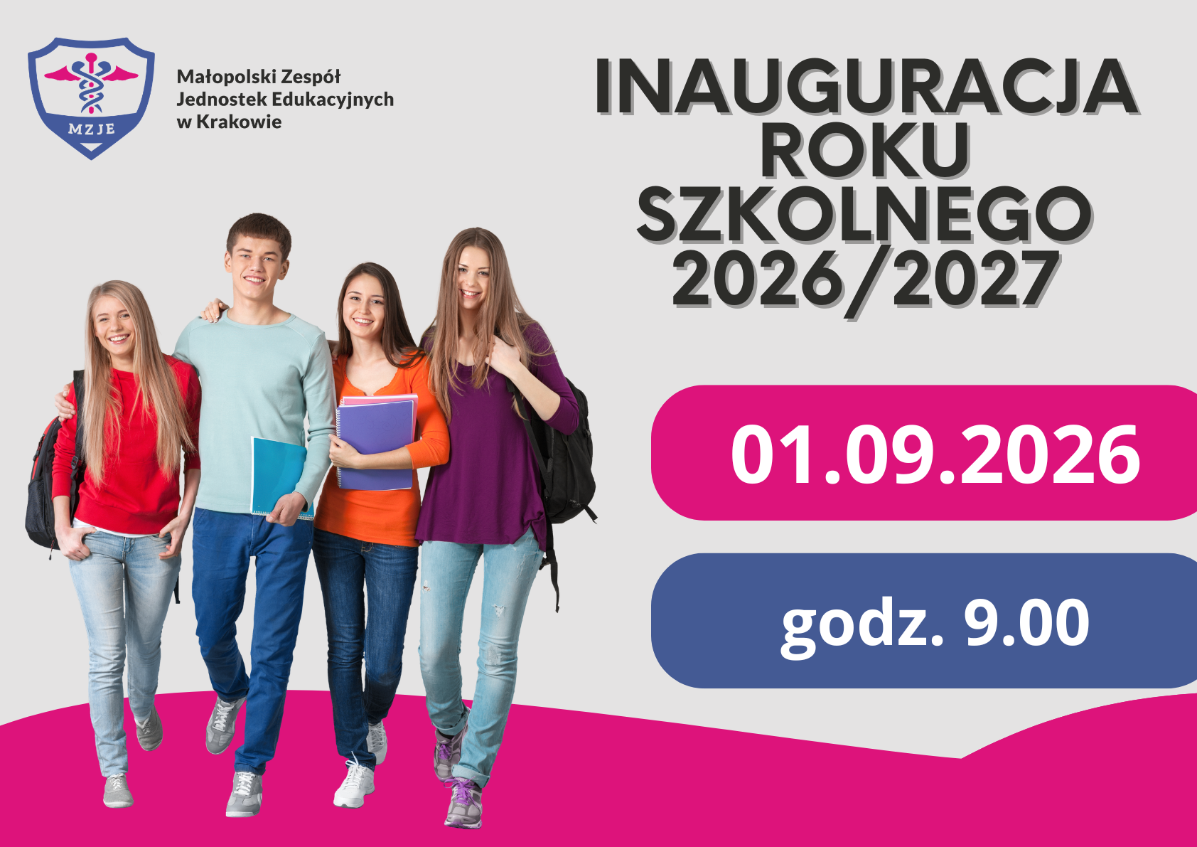 Grafika informująca o uroczystym rozpoczęciu roku szkolnego 2026/2027 w Małopolskim Zespole Jednostek Edukacyjnych w Krakowie. Po lewej stronie znajduje się logo MZJE oraz wizerunek czterech młodych osób z plecakami i materiałami szkolnymi. Po prawej stronie widnieje napis „INAUGURACJA ROKU SZKOLNEGO 2026/2027”, a poniżej data „01.09.2026” oraz informacja „godz. 9.00”. Dolną część grafiki zdobi różowy element graficzny.