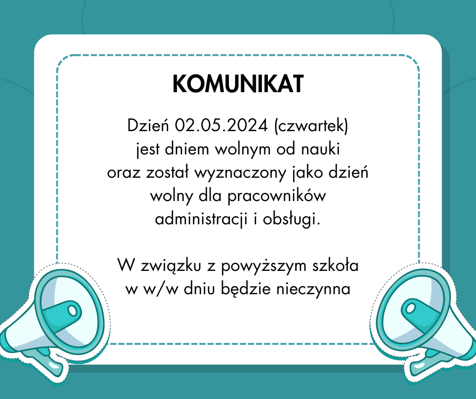 Grafika przedstawia informację że dzień 2 maja 2024 roku będzie dniem wolnym i szkoła nie będzie w tym dniu pracować czyli szkoła będzie nieczynna. Zielone tło i oraz dwa megafony.