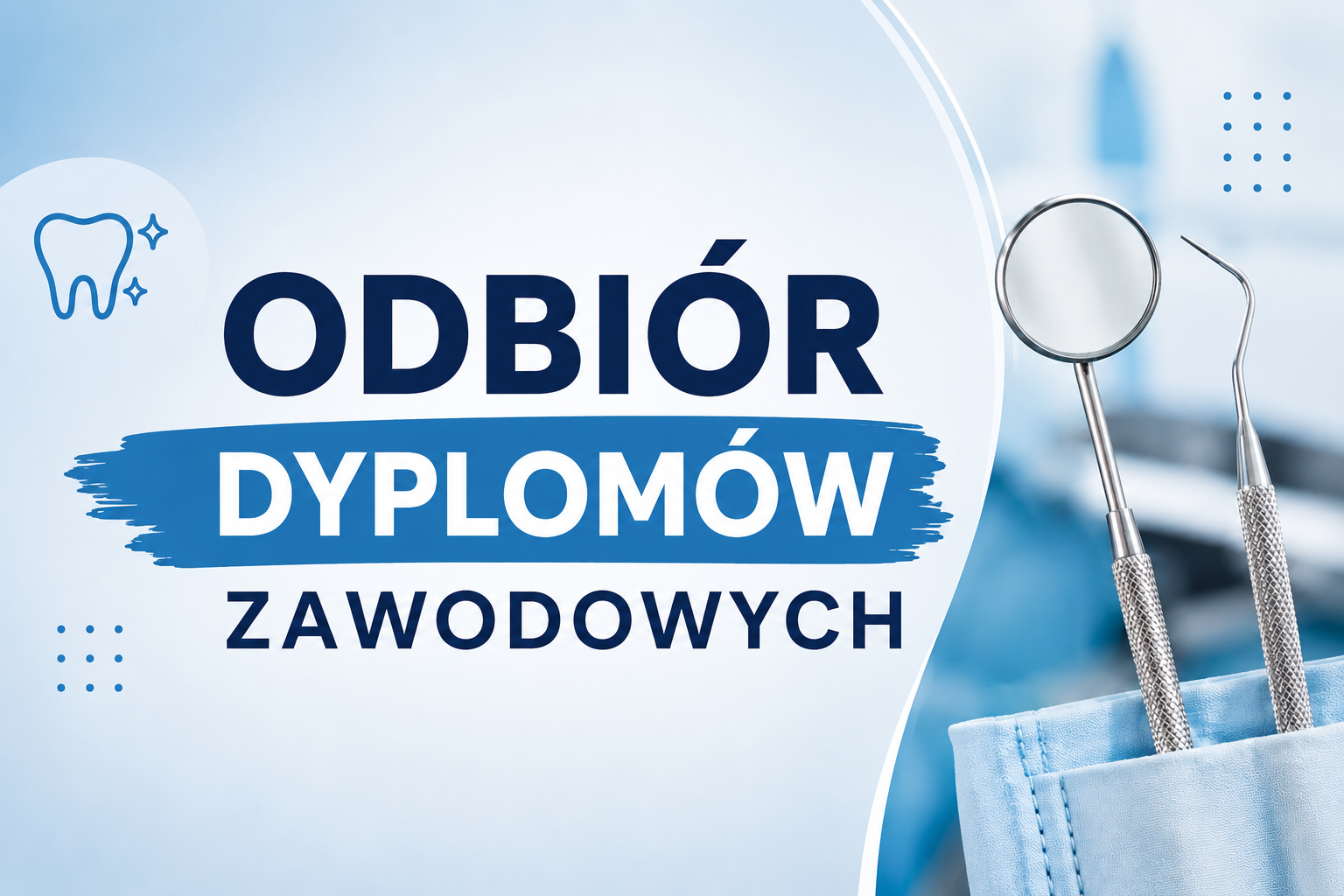 Grafika w odcieniach bieli i błękitu z napisem „Odbiór dyplomów zawodowych”. Po prawej stronie widoczne są narzędzia stomatologiczne na tle gabinetu stomatologicznego, a po lewej dekoracyjna ikona zęba.