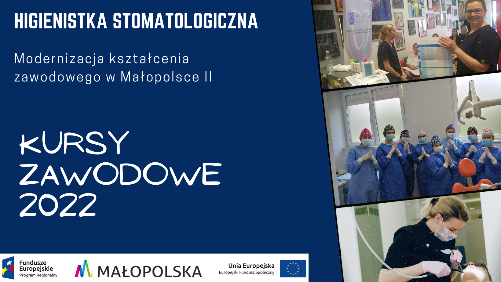 Grafika przedstawia napis na niebieskim tle o treści higienistka stomatologiczna, modernizacja kształcenia zawodowego w małopolsce 2, kursy zawodowe 2022. Obok napisu 3 zdjęcia przedstawiające osoby wykonujące zabiegi stomatologiczne