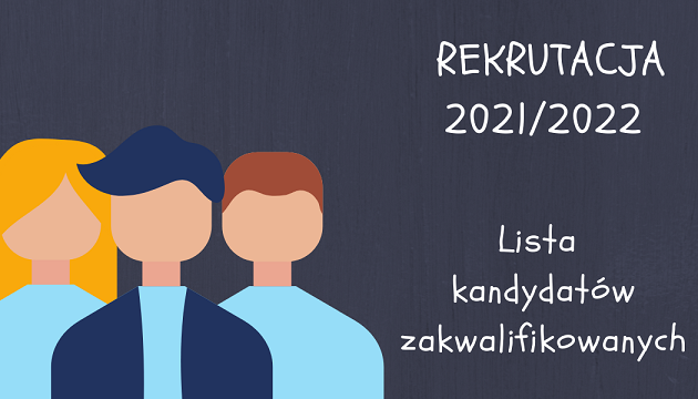 Grafika obrazująca trzy osoby i obok napis o treści rekrutacja 2021/2022 lista zakwalifikowanych kandydatów