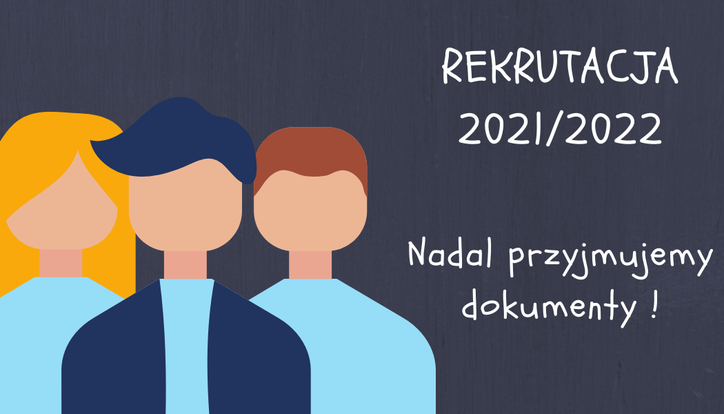 Grafika obrazująca trzy osoby i obok napis o treści rekrutacja 2021/2022 nadal przyjmujemy dokumenty