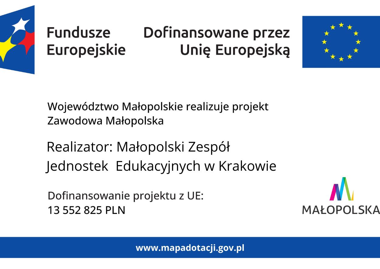 Biało niebieskie tło oraz logotypy związne z projektami unijnymi. Napis: Województwo Małopolskie realizuje projekt Zawodowa Małopolska. Partner: Małopolski Zespół Jednostek Edukacyjnych w Krakowie, 