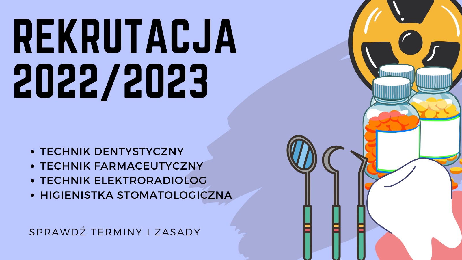 Grafika obrazująca duży napis rekrutacja 2022/2023 na fioletowym tle. Poniżej wymienione są nazwy zawodów technik dentystyczny, technik farmaceutyczny, technik elektroradiolog, higienistka stomatologiczna. Na drugim planie znajdują się graficzne ikony: symbol promieniowania, teabletki, ząb, narzędzia stomatologiczne 